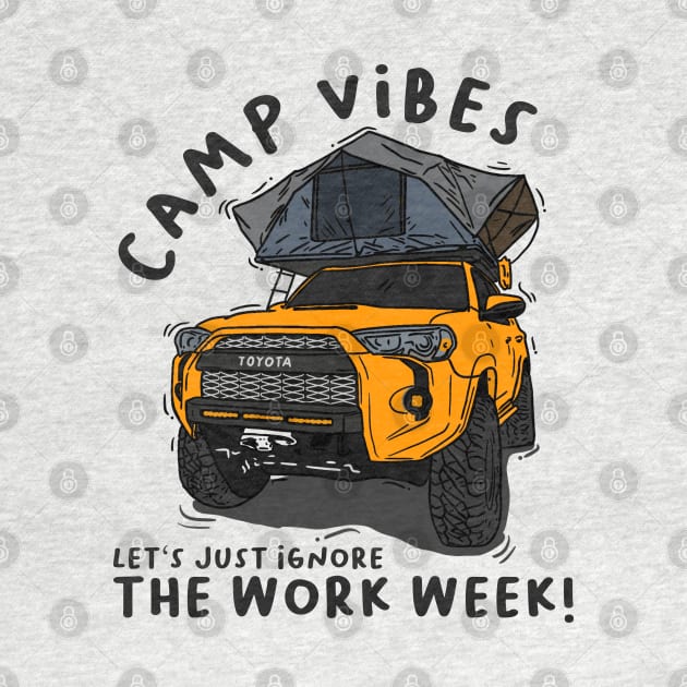 Toyota 4Runner Camp Vibes Let's Just Ignore the Work Week - Orange by 4x4 Sketch